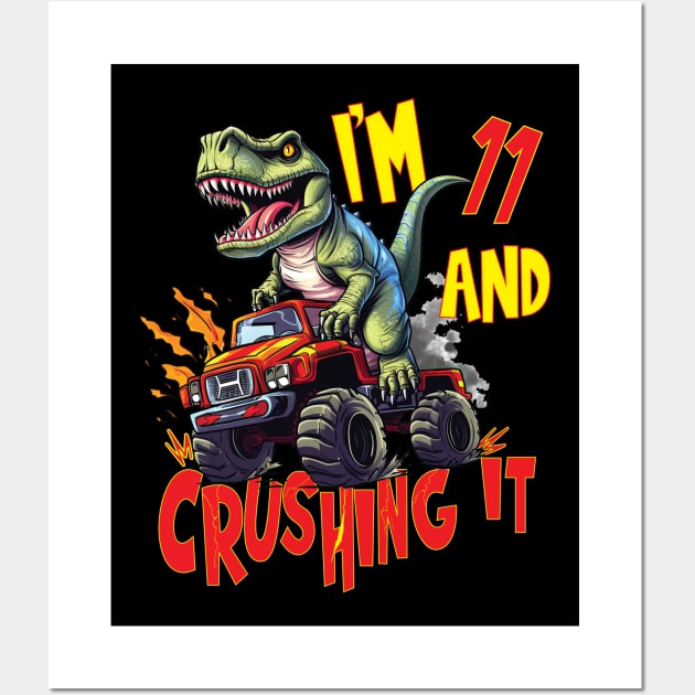 I'm 11 and Crushing It 11yr 11th Eleven Birthday Monster Truck T-Rex Dinosaur Boy Girl 11 Years Old Wall Art by Envision Styles